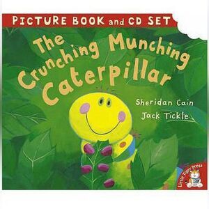 The Crunching Munching Caterpillar by Sheridan Cain and Jack Tickle
